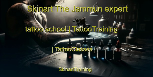 Skinart The Jammun expert tattoo school | TattooTraining | TattooClasses | SkinartTraining-India